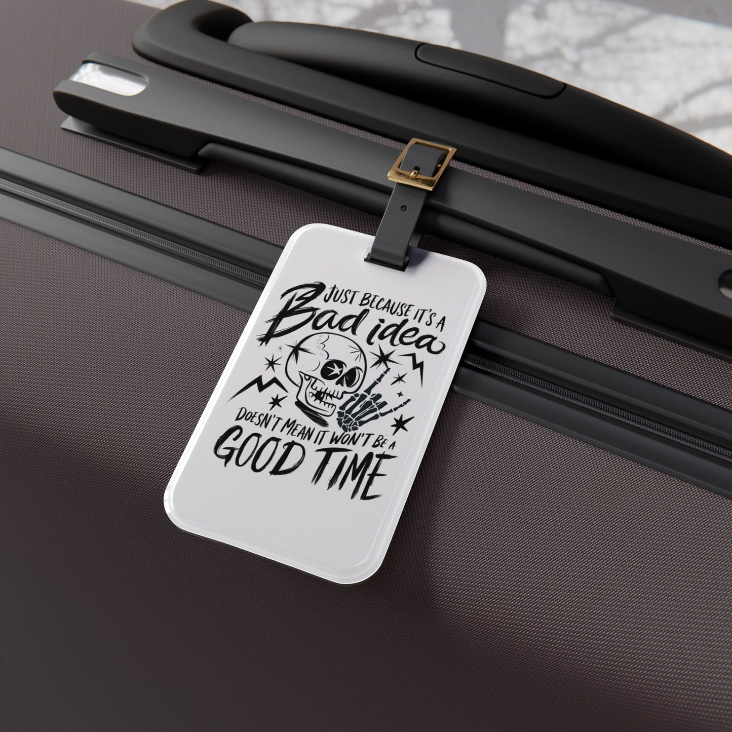 Bad Idea Means a Good Time Luggage Tag | Skull Head Baggage ID | Skeleton Sayings Travel Accessory | Troublemaker Travel Gift Good Times