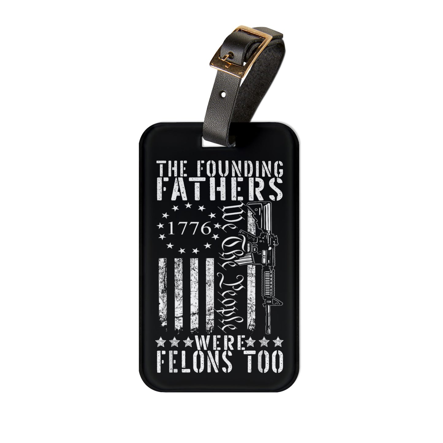 Founding Fathers Were Rebels Luggage Tag We the People 1776 Baggage ID Patriotic American History Travel Accessory Revolutionary Spirit Gift