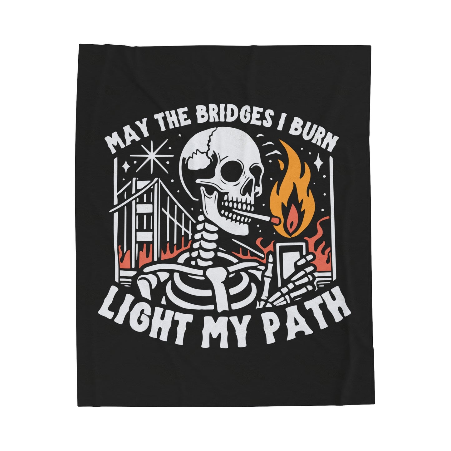 Bridges I Burn Light My Path Skeleton Velveteen Plush Throw Blanket Gothic Style Cozy Blanket Snarky Skeleton Insult Decor Dark Humor Lovers