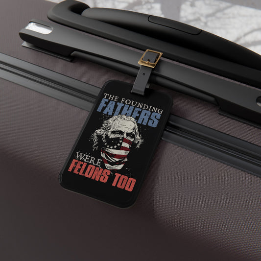 Founding Fathers Were Rebels Luggage Tag | Patriotic USA Baggage ID | Bold American History Travel Accessory | Revolutionary Spirit Gift