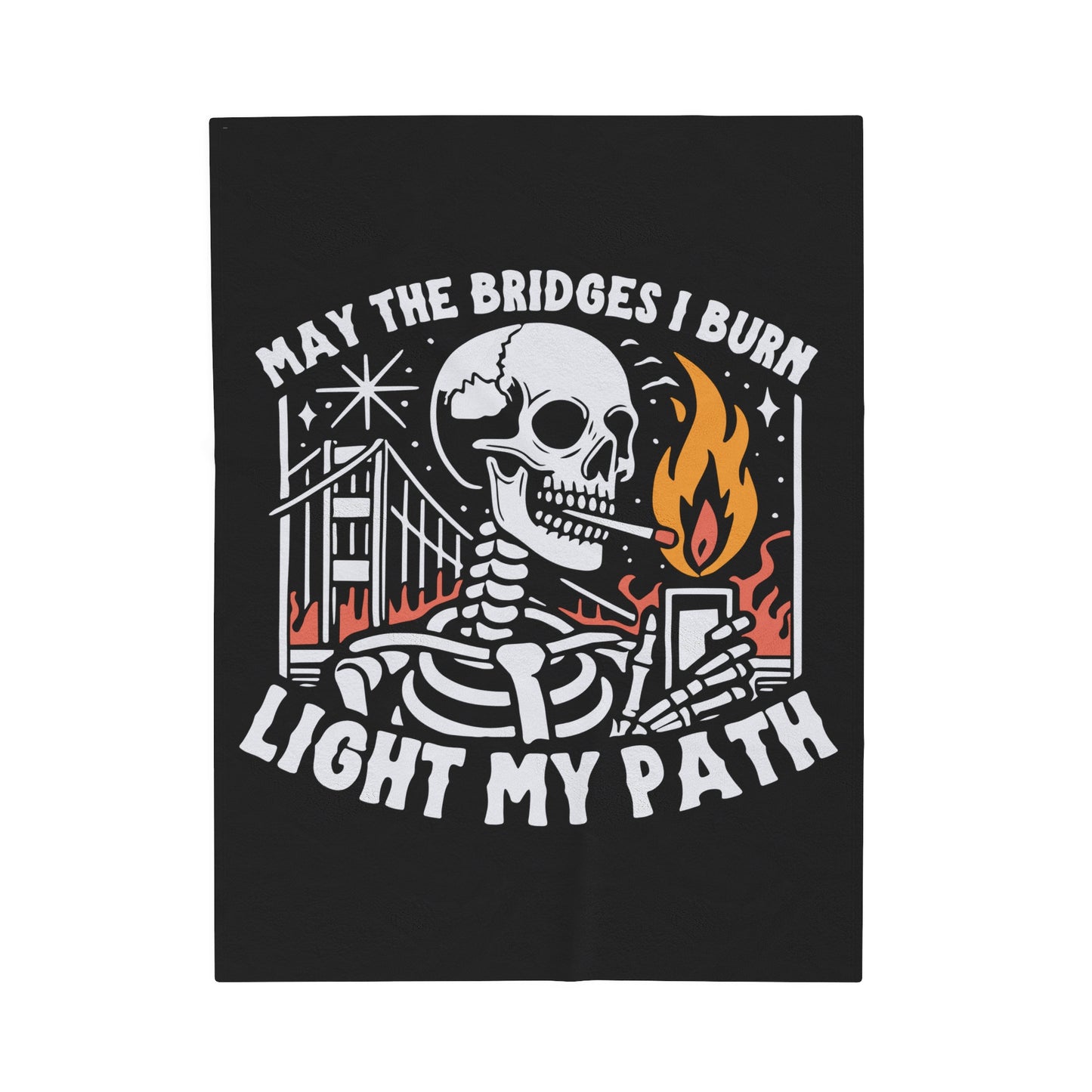 Bridges I Burn Light My Path Skeleton Velveteen Plush Throw Blanket Gothic Style Cozy Blanket Snarky Skeleton Insult Decor Dark Humor Lovers