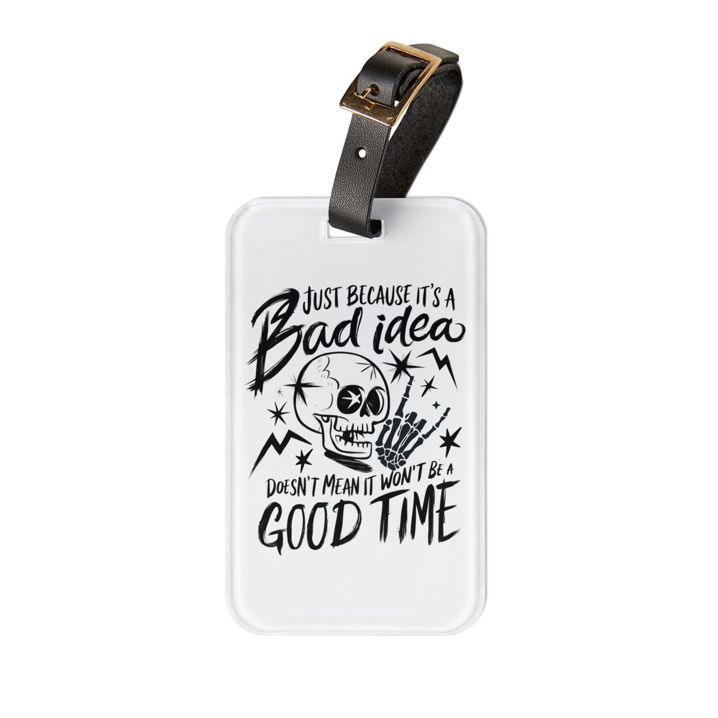 Bad Idea Means a Good Time Luggage Tag | Skull Head Baggage ID | Skeleton Sayings Travel Accessory | Troublemaker Travel Gift Good Times