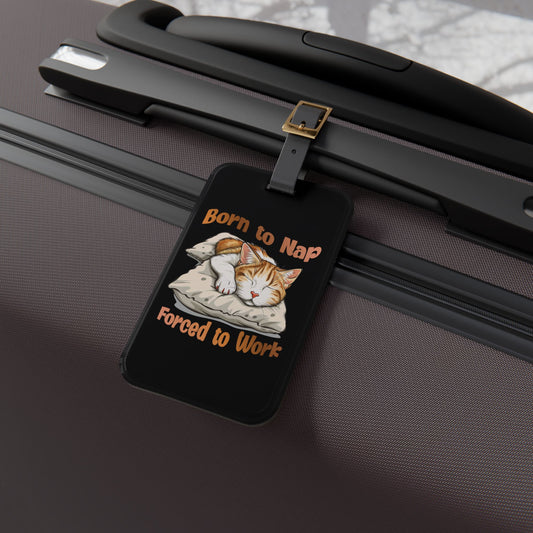 Born to Nap Forced to Work Luggage Tag | Funny Cat Lovers Baggage ID | Cute Lazy Cat Humor | Work-Life Balance Gift Napping Cat Joke