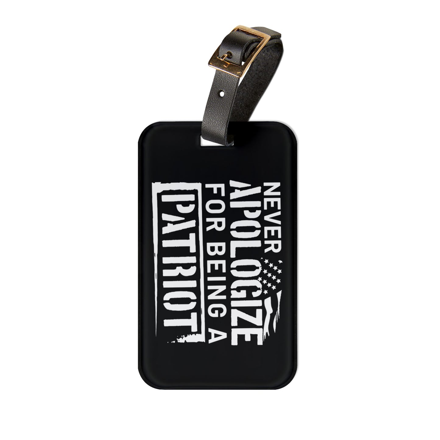 Never Apologize for Being a Patriot Luggage Tag | Proud American Baggage ID | USA Freedom Travel Accessory | Defend Your Rights Gift