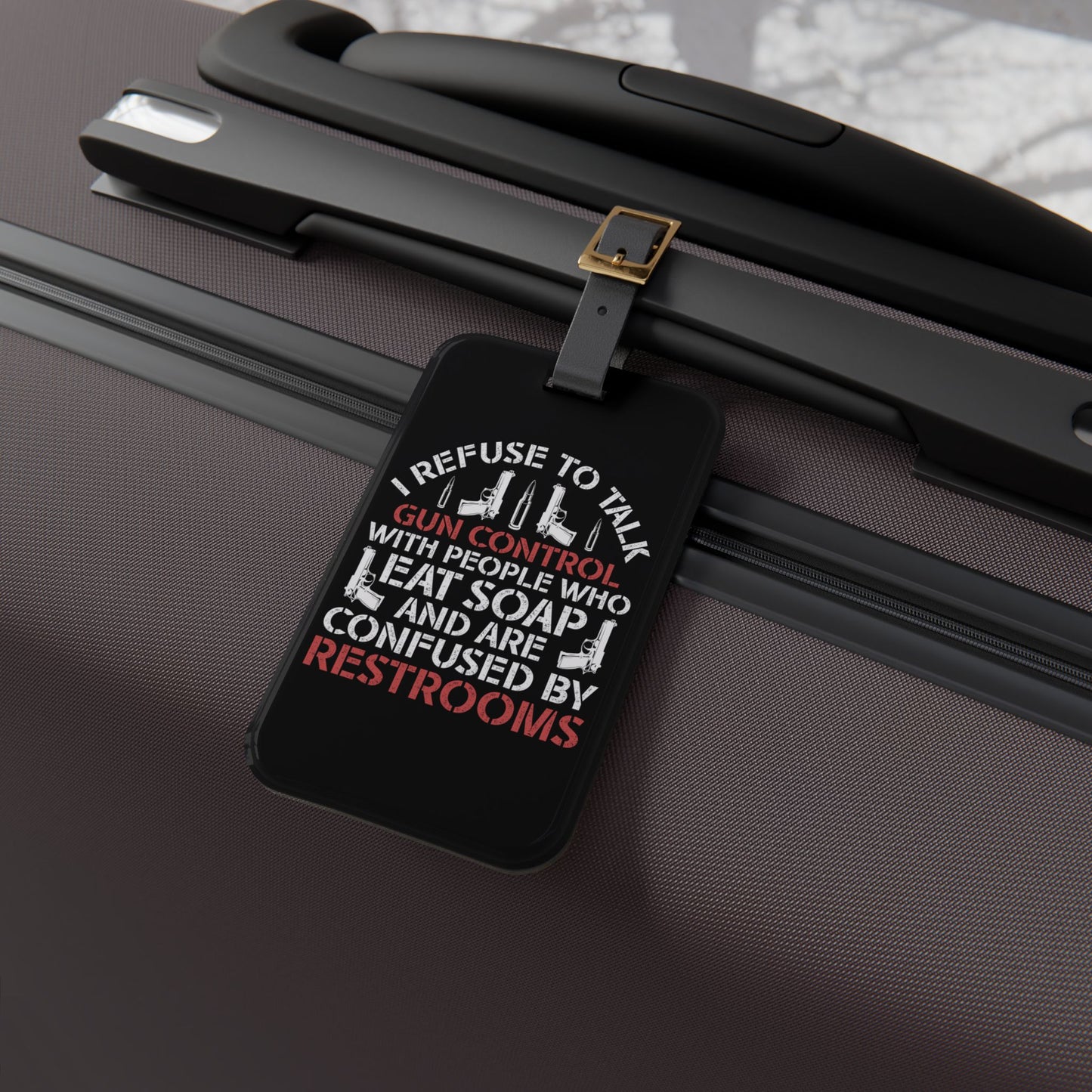 Refuse to Talk Gun Control Luggage Tag | Gun Supporter Baggage ID | Patriotic 2nd Amendment Travel Accessory | USA Pride Gift