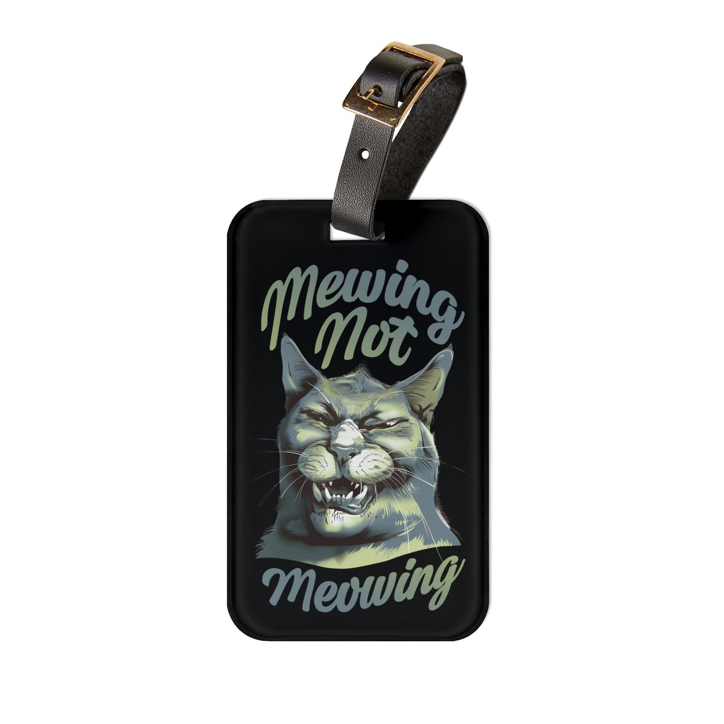 Mewing Not Meowing Luggage Tag | Funny Cat Baggage ID | Trendy Gen Z Quotes | Zoomer Vibes | Whimsical Animal Humor Perfect Gift Cat Lovers