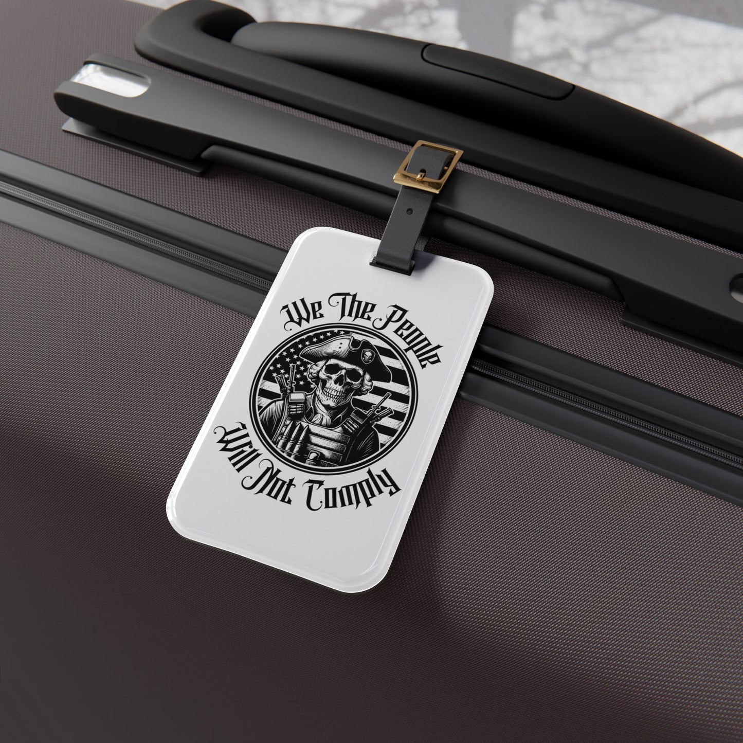 We the People Will Not Comply Luggage Tag | Skeleton Founding Father Rebellion Baggage ID | USA Patriot 2A Gun Rights Travel Accessory