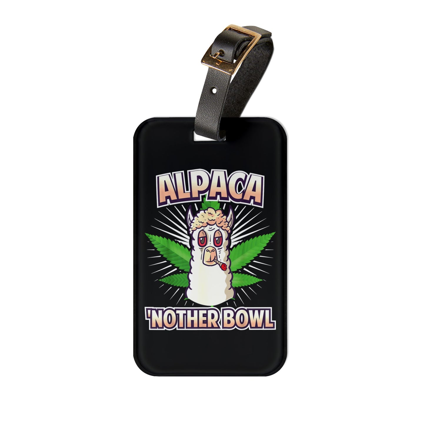 Alpaca Another Bowl Luggage Tag | Funny Alpaca Gift | Cannabis Humor Baggage ID | Stoner Travel Accessory Cannabis Jokes Alpaca Lover Gift