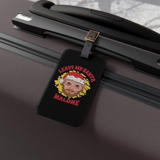 Leave My Santa Malone Luggage Tag | Funny Christmas Parody Baggage ID | Hilarious Holiday Humor Travel Accessory Festive Pun Lovers Gift